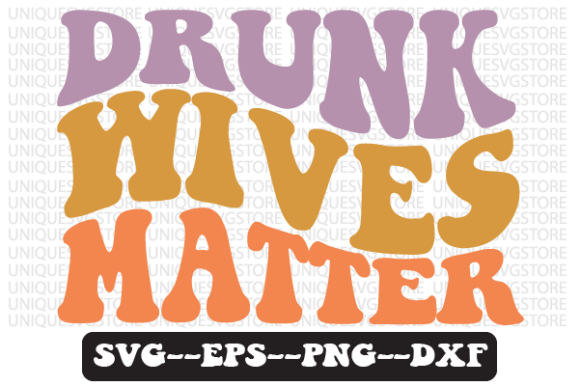 Drunk Wives Matter Quote Retro Svg Review