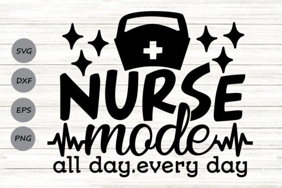 Evaluating Nurse Mode All Day Every Day Svg for Real Projects