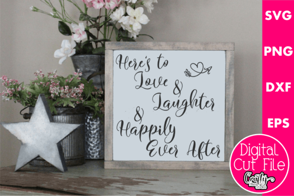 Here's to Love and Laughter and Happily