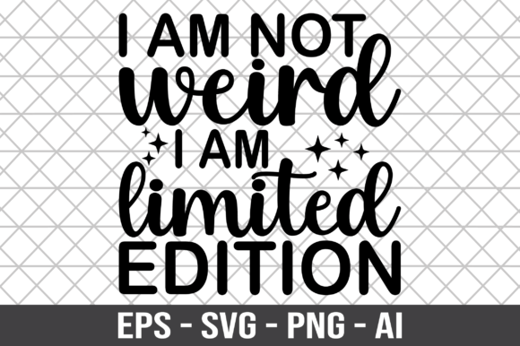 I Am Not Weird I Am Limited Edition SVG Review