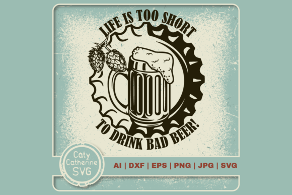 Life Is Too Short to Drink Bad Beer Embroidery Design Review