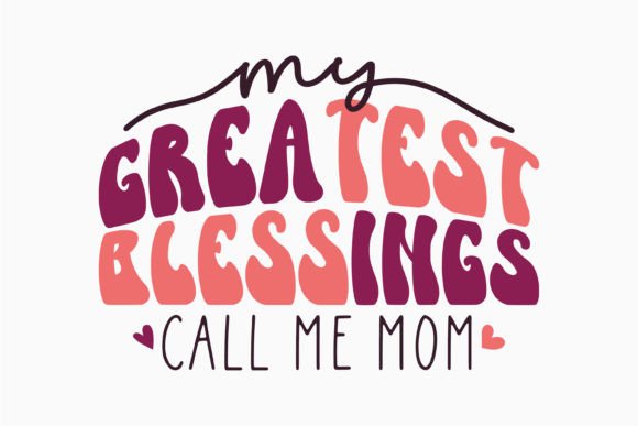 My Greatest Blessings Call Retro Mothers Day Design Review