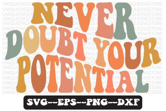 Never Doubt Your Potential Svg Png Review for Real Projects