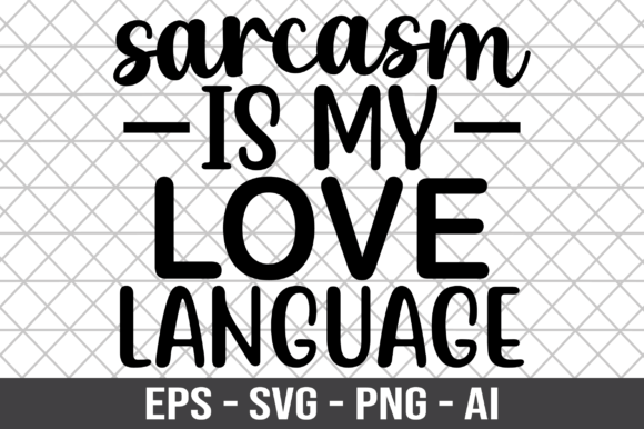 Sarcasm Is My Love Language SVG Review: A Designer’s Take