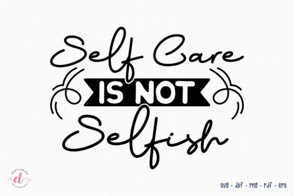 Self Care is Not Selfish Self Love SVG Review