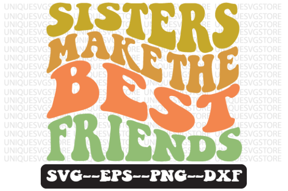 Sisters Make the Best Friends Svg Design: A Real-World Embroidery Evaluation
